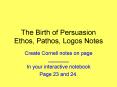 The Birth of Persuasion Ethos, Pathos, Logos Notes PowerPoint PPT Presentation