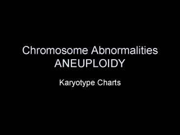 Chromosome Abnormalities ANEUPLOIDY