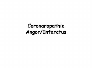 Coronaropathie Angor/Infarctus