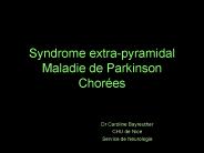 Syndrome extra-pyramidal Maladie de Parkinson Chor