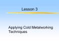 Applying Cold Metalworking Techniques PowerPoint PPT Presentation