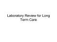 Laboratory Review for Long Term Care PowerPoint PPT Presentation