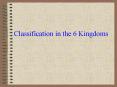 Classification in the 6 Kingdoms PowerPoint PPT Presentation