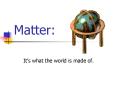Matter: PowerPoint PPT Presentation
