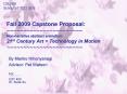 Fall 2009 Capstone Proposal: ~~~~~~~~~~~~~~~~~~~~~~~ Non-narrative abstract animation: 21st Century Art   Technology in Motion ~~~~~~~~~~~~~~~~~~~~~~~ PowerPoint PPT Presentation