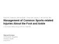 Management of Common Sports-related Injuries About the Foot and Ankle PowerPoint PPT Presentation