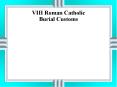 VIII Roman Catholic Burial Customs PowerPoint PPT Presentation