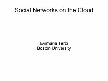 Social Networks on the Cloud