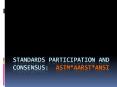 Standards participation and consensus: ASTM*AARST*ANSI PowerPoint PPT Presentation