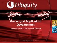 Converged Application Development James Steadman 