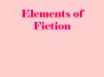 Elements of Fiction PowerPoint PPT Presentation