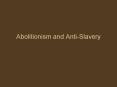 Abolitionism and Anti-Slavery PowerPoint PPT Presentation