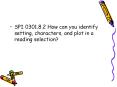 SPI 0301.8.2 How can you identify setting, characters, and plot in a reading selection? PowerPoint PPT Presentation
