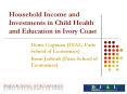 Household Income and Investments in Child Health and Education in Ivory Coast PowerPoint PPT Presentation