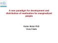 A new paradigm for development and distribution of medication for marginalized people PowerPoint PPT Presentation