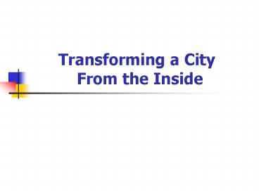 Transforming a City      From the Inside