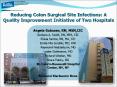 Reducing Colon Surgical Site Infections: A Quality Improvement Initiative of Two Hospitals PowerPoint PPT Presentation