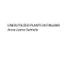 UNERUTILIZED PLANTS IN FINLAND PowerPoint PPT Presentation