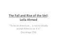 The Fall and Rise of the Veil: Leila Ahmed PowerPoint PPT Presentation