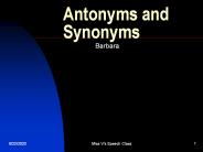 Antonyms and Synonyms