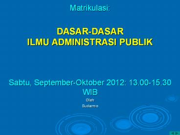 Matrikulasi: DASAR-DASAR ILMU ADMINISTRASI PUBLIK