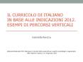 Il curricolo di italiano in base alle Indicazioni 2012. Esempi di percorsi verticali PowerPoint PPT Presentation