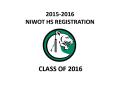 2015-2016 NIWOT HS REGISTRATION PowerPoint PPT Presentation