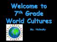 Welcome to 7th Grade World Cultures PowerPoint PPT Presentation