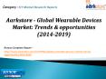 Aarkstore - Global Wearable Devices Market: Trends & opportunities (2014-2019) PowerPoint PPT Presentation