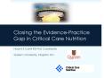 Closing the Evidence-Practice Gap in Critical Care Nutrition PowerPoint PPT Presentation