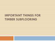 Important Things For Timber Subflooring