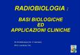 RADIOBIOLOGIA :  BASI BIOLOGICHE ED APPLICAZIONI CLINICHE PowerPoint PPT Presentation