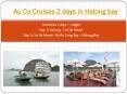Au Co Cruises 2 days in Halong bay PowerPoint PPT Presentation