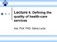 Lecture 6. Defining the quality of health-care services  Ass. Prof. PhD. Daina Lucia PowerPoint PPT Presentation