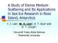 A Study of Dense Medium Scattering and Its Applications in Sea Ice Research in Ross Island, Antarctica PowerPoint PPT Presentation