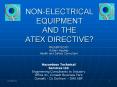 NON-ELECTRICAL EQUIPMENT AND THE ATEX DIRECTIVE? PowerPoint PPT Presentation