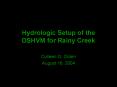 Hydrologic Setup of the DSHVM for Rainy Creek PowerPoint PPT Presentation