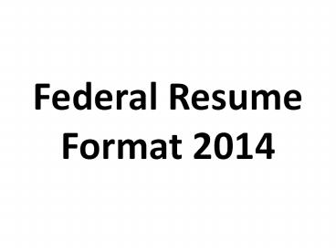 Federal Resume Format 2014