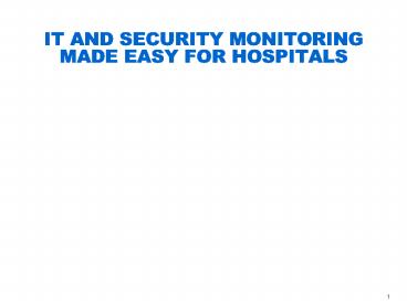 IT AND SECURITY MONITORING MADE EASY FOR HOSPITALS