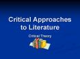 Critical Approaches to Literature PowerPoint PPT Presentation
