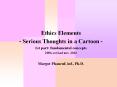 1st part Ethics Elements Serious Thoughts in a Cartoon PowerPoint PPT Presentation