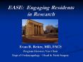 EASE: Engaging Residents in Research PowerPoint PPT Presentation