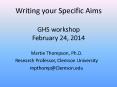 Writing your Specific Aims  GHS workshop February 24, 2014 PowerPoint PPT Presentation