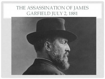 The Assassination of James Garfield July 2, 1881