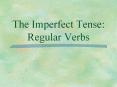 The Imperfect Tense: Regular Verbs PowerPoint PPT Presentation