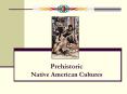 Prehistoric Native American Cultures PowerPoint PPT Presentation