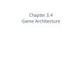 Chapter 3.4 Game Architecture PowerPoint PPT Presentation