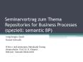 Seminarvortrag zum Thema Repositories for Business Processes (speziell: semantic BP) PowerPoint PPT Presentation