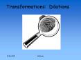 Transformations: Dilations PowerPoint PPT Presentation