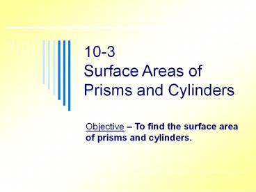 10-3 Surface Areas of Prisms and Cylinders